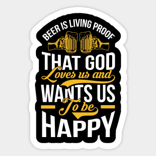 Beer Is Living Proof That God Loves Us And Wants Us To Be Happy T Shirt For Women Men Sticker